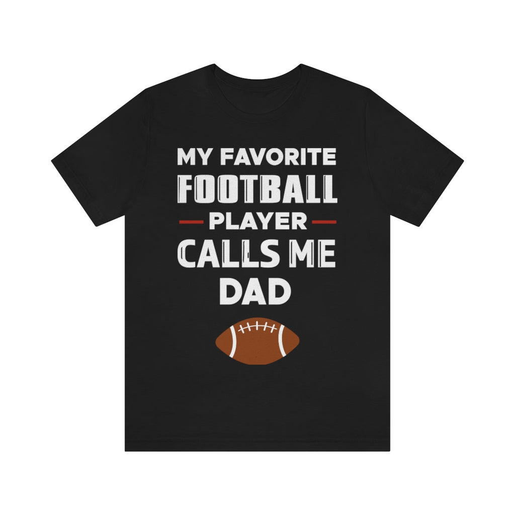 Men's Tee - My Favorite Football Player Calls Me Dad