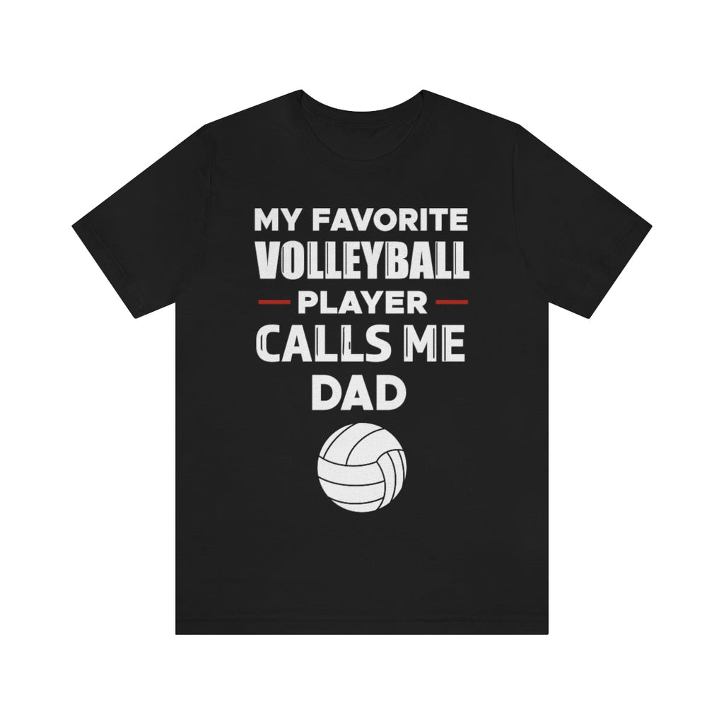 Men's Tee - My Favorite Volleyball Player Calls Me Dad