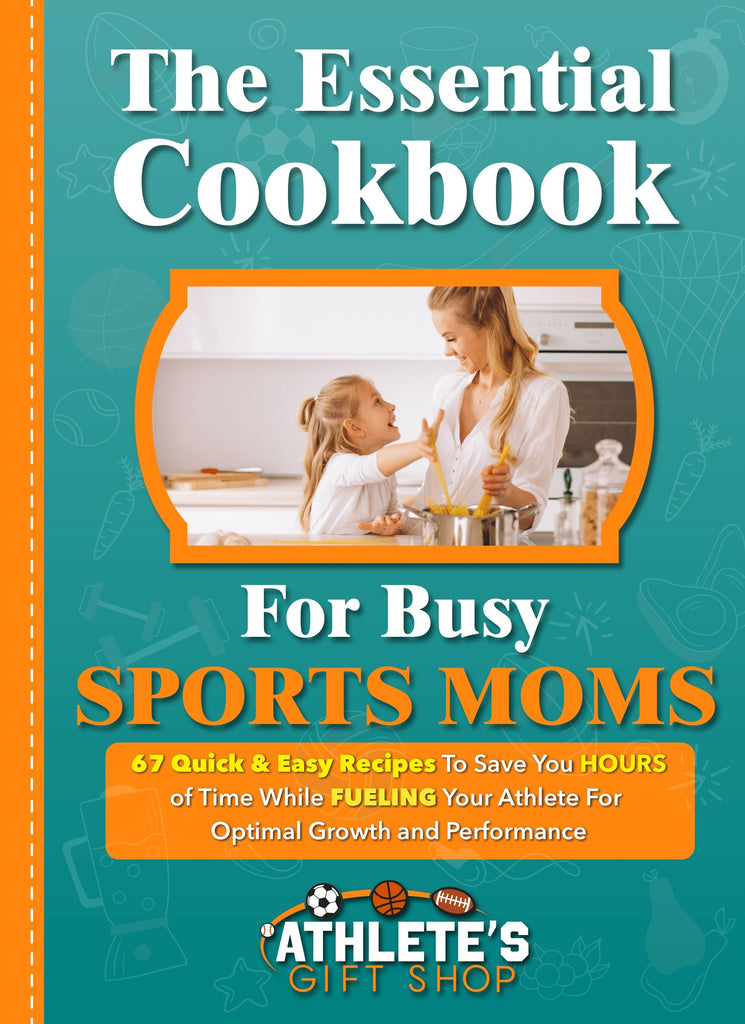 The Essential Cookbook for Busy Sports Parents - Athlete's Gift Shop