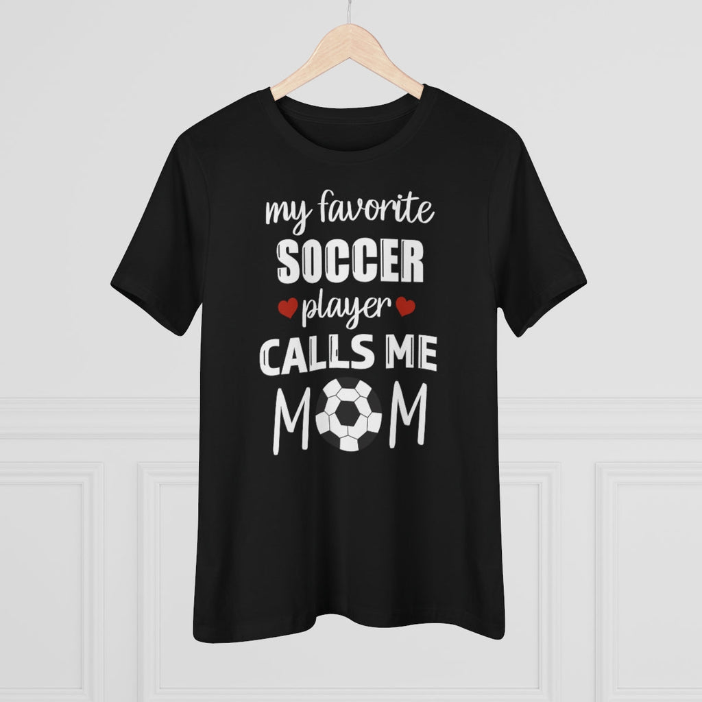 Women's Tee - My Favorite Soccer Player Calls Me Mom